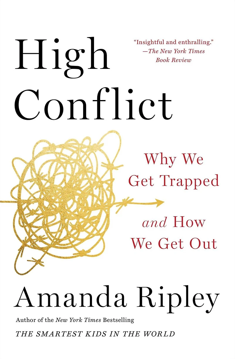 High Conflict: Why We Get Trapped and How Out