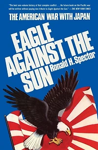 Eagle Against The Sun: American War With Japan