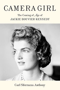 Camera Girl: The Coming of Age Jackie Bouvier Kennedy