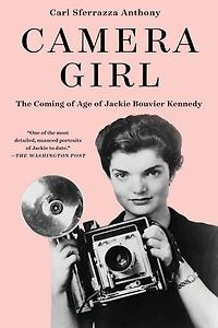 Camera Girl: The Coming of Age Jackie Bouvier Kennedy