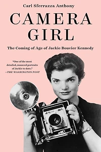 Camera Girl: The Coming of Age Jackie Bouvier Kennedy