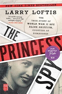 The Princess Spy: True Story of World War II Spy Aline Griffith, Countess Romanones