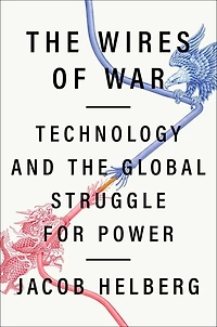 the Wires of War: Technology and Global Struggle for Power