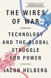the Wires of War: Technology and Global Struggle for Power
