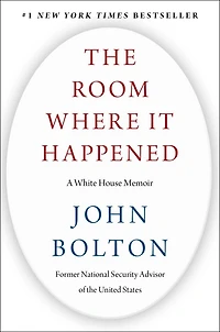 The Room Where It Happened: A White House Memoir