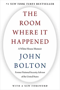 The Room Where It Happened: A White House Memoir
