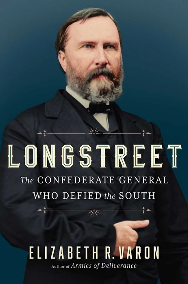 Longstreet: the Confederate General Who Defied South