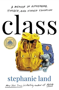Class: A Memoir of Motherhood, Hunger, and Higher Education