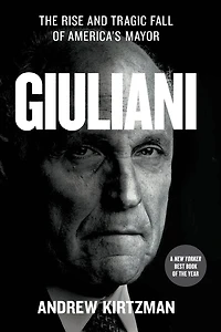 Giuliani: The Rise and Tragic Fall of America's Mayor