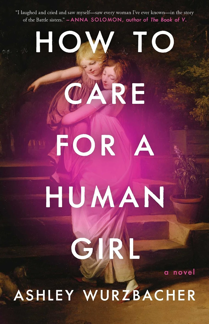 How to Care for A Human Girl: Novel