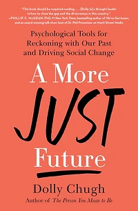 A More Just Future: Psychological Tools for Reckoning with Our Past and Driving Social Change