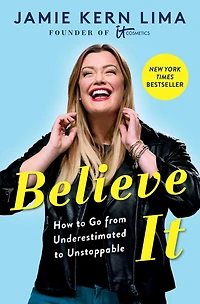Believe It: How to Go from Underestimated Unstoppable