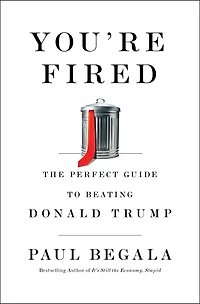 You're Fired: The Perfect Guide to Beating Donald Trump