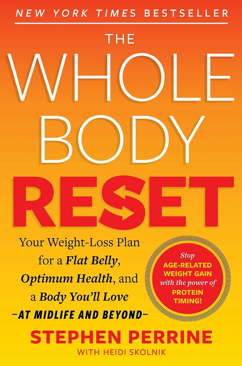 The Whole Body Reset: Your Weight-Loss Plan for a Flat Belly, Optimum Health and You'll Love at Midlife Beyond