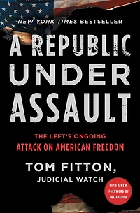 A Republic Under Assault: The Left's Ongoing Attack on American Freedom