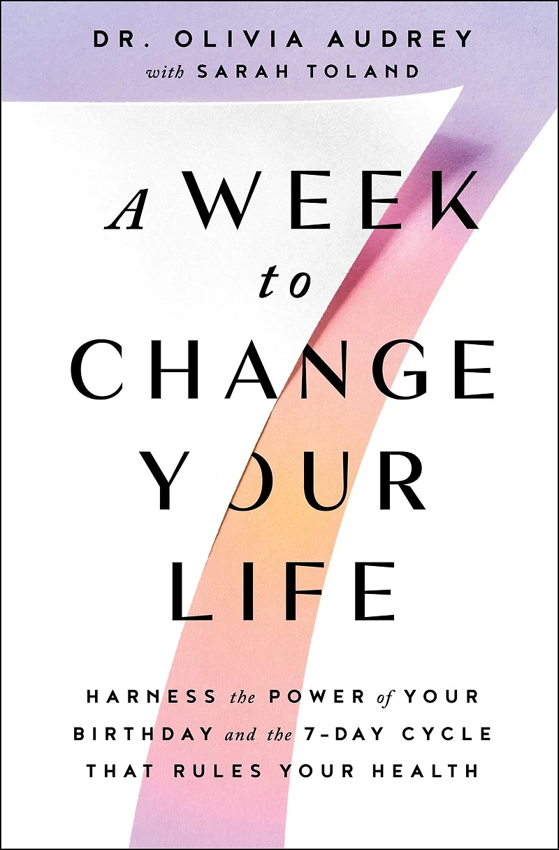 A Week to Change Your Life: Harness the Power of Birthday and 7-Day Cycle That Rules Health