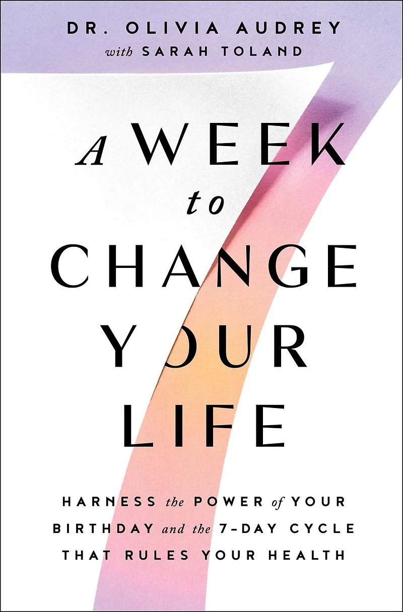 A Week to Change Your Life: Harness the Power of Birthday and 7-Day Cycle That Rules Health