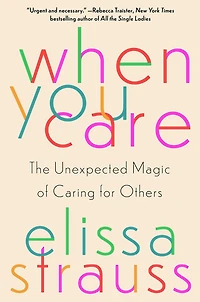 When You Care: The Unexpected Magic of Caring for Others
