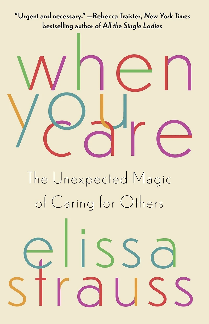 When You Care: The Unexpected Magic of Caring for Others