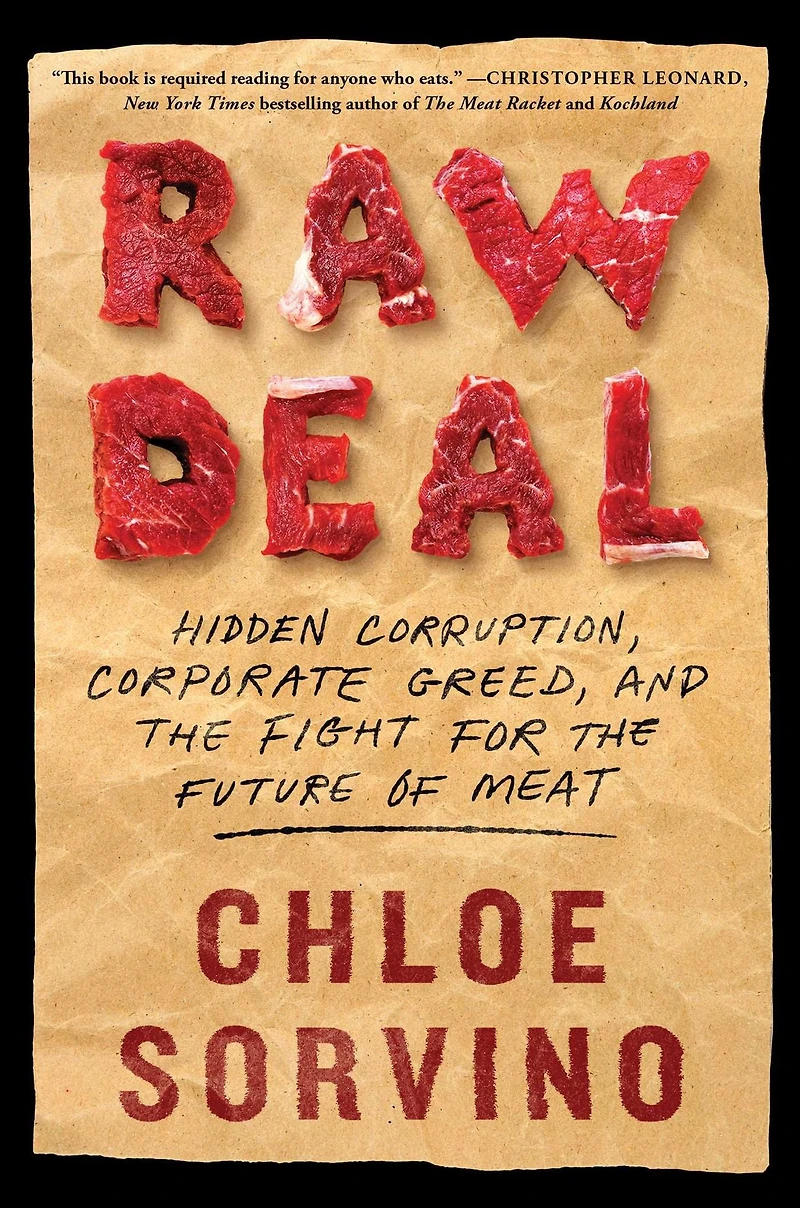 Raw Deal: Hidden Corruption, Corporate Greed, and the Fight for Future of Meat
