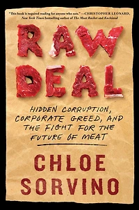 Raw Deal: Hidden Corruption, Corporate Greed, and the Fight for Future of Meat