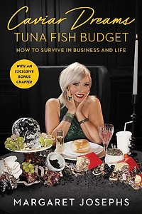 Caviar Dreams, Tuna Fish Budget: How to Survive Business and Life