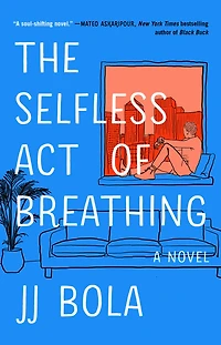 The Selfless Act of Breathing: A Novel
