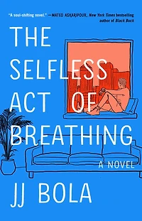 The Selfless Act of Breathing: A Novel