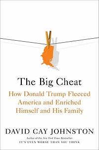 The Big Cheat: How Donald Trump Fleeced America and Enriched Himself His Family