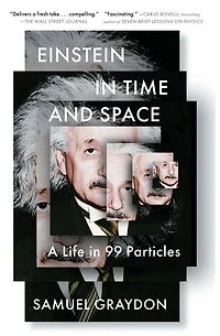 Einstein Time and Space: A Life 99 Particles