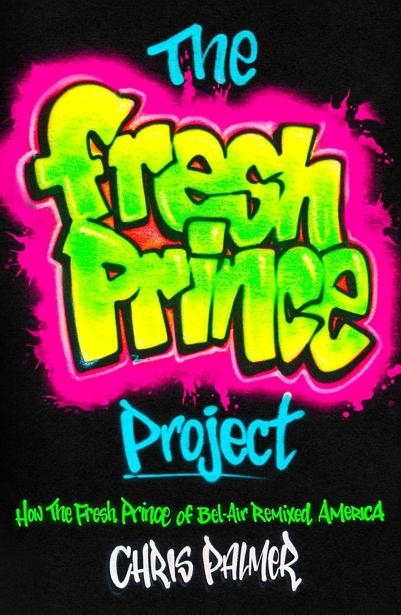 the Fresh Prince Project: How of Bel-Air Remixed America