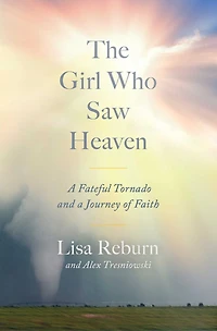 The Girl Who Saw Heaven: a Fateful Tornado and Journey of Faith