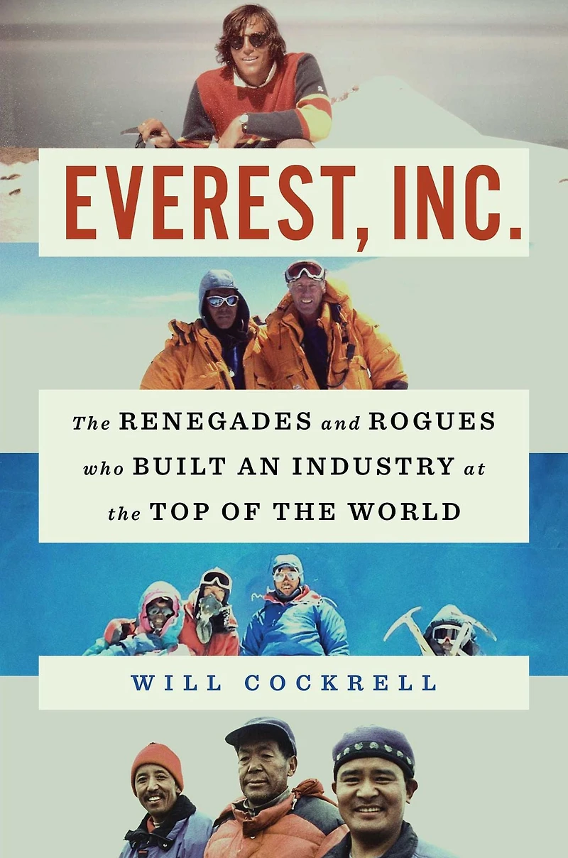 Everest, Inc.: the Renegades and Rogues Who Built an Industry at Top of World