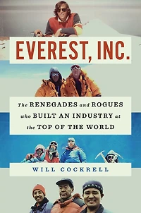 Everest, Inc.: the Renegades and Rogues Who Built an Industry at Top of World