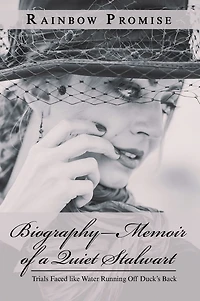 Biography--Memoir of a Quiet Stalwart: Trials Faced Like Water Running off Duck'S Back