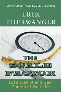 The Scale Factor: Lose Weight and Gain Control of Your Life