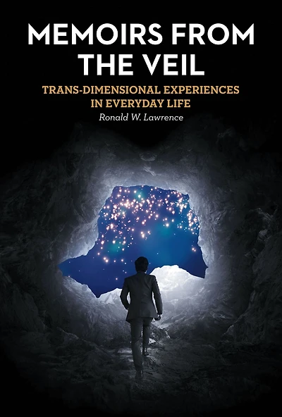 Memoirs from the Veil: Trans-Dimensional Experiences in Everyday Life