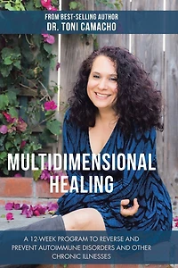 Multidimensional Healing: A 12-Week Program to Reverse and Prevent Autoimmune Disorders Other Chronic Illnesses