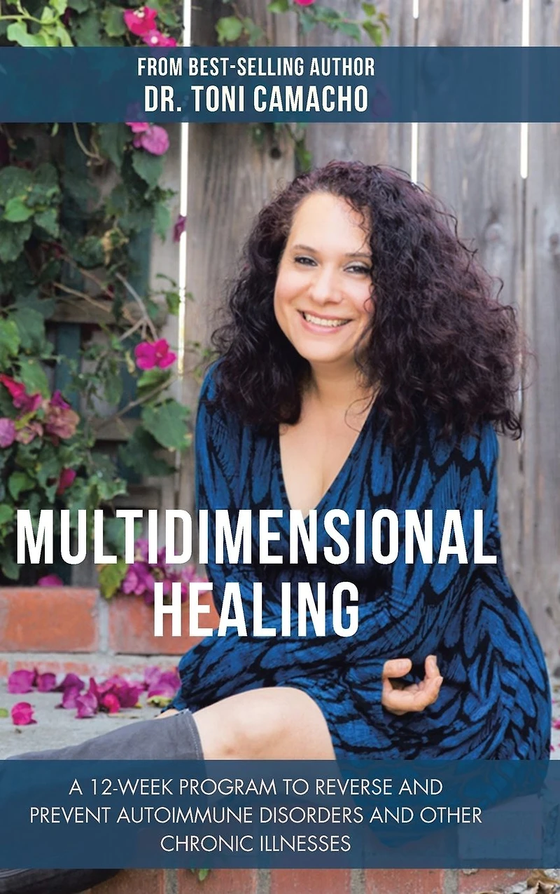 Multidimensional Healing: A 12-Week Program to Reverse and Prevent Autoimmune Disorders Other Chronic Illnesses