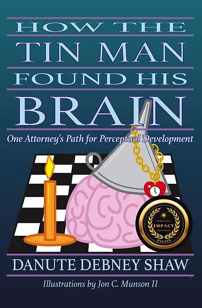 How The Tin Man Found His Brain: One Attorney's Path for Perceptual Development