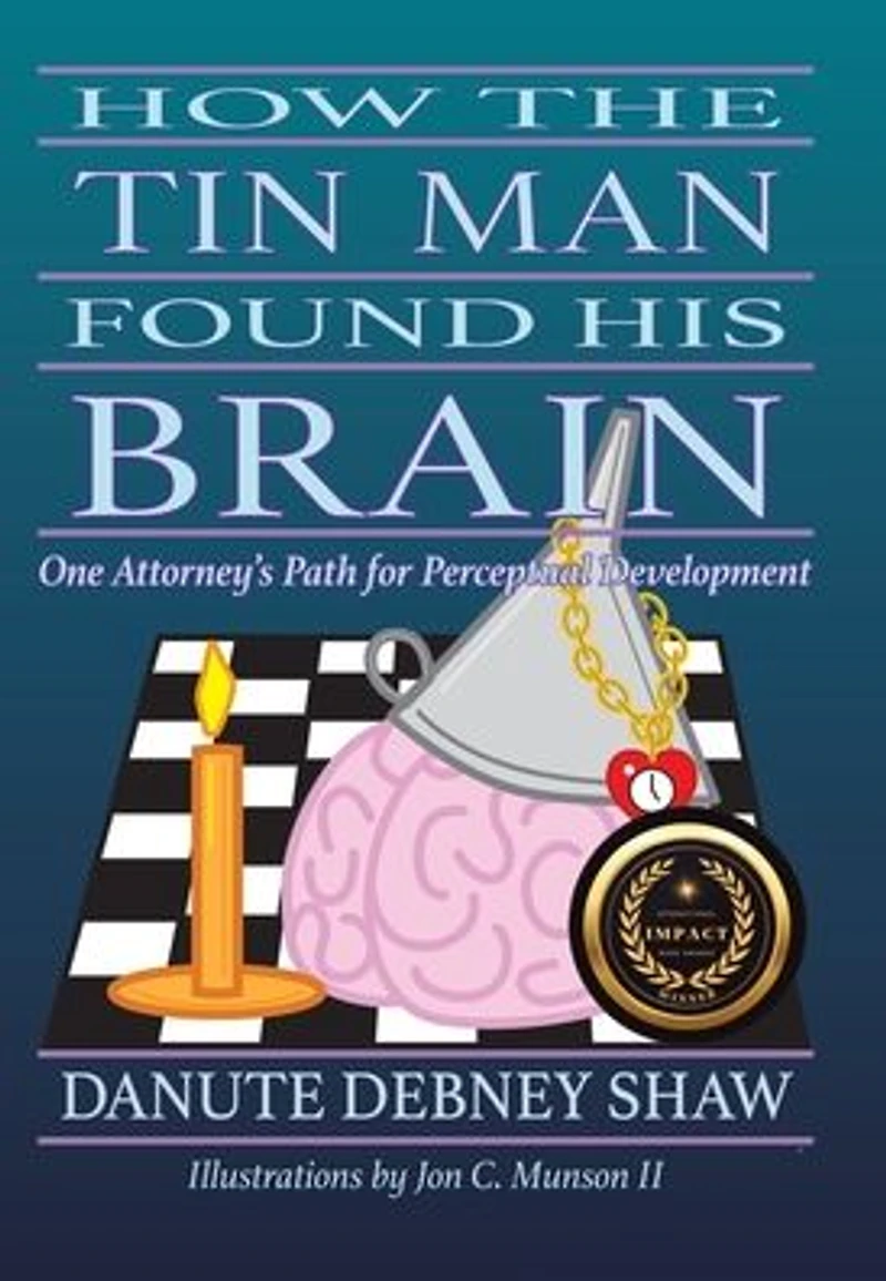 How The Tin Man Found His Brain: One Attorney's Path for Perceptual Development