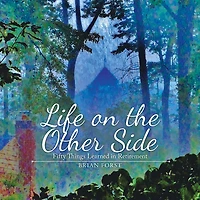 Life on the Other Side: Fifty Things Learned Retirement