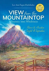 View from the Mountaintop: A Journey Into Wholeness: Poems to Awaken Insight & Inspiration