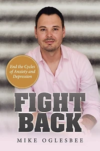 Fight Back: End the Cycles of Anxiety and Depression