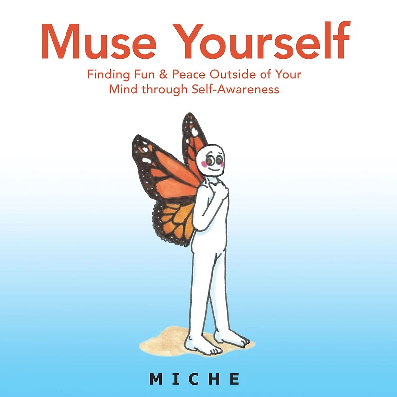 Muse Yourself: Finding Fun & Peace Outside of Your Mind Through Self-Awareness