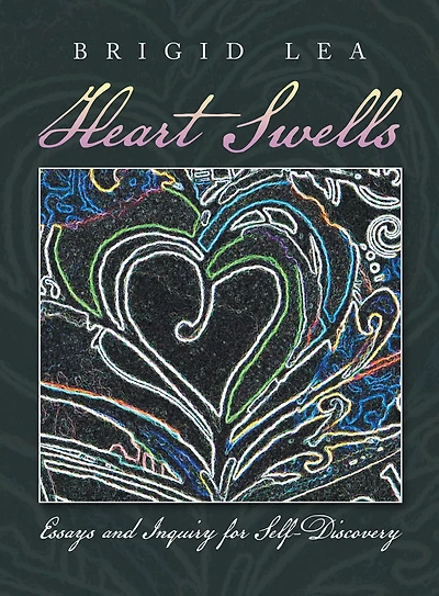 Heart Swells: Essays and Inquiry for Self-Discovery