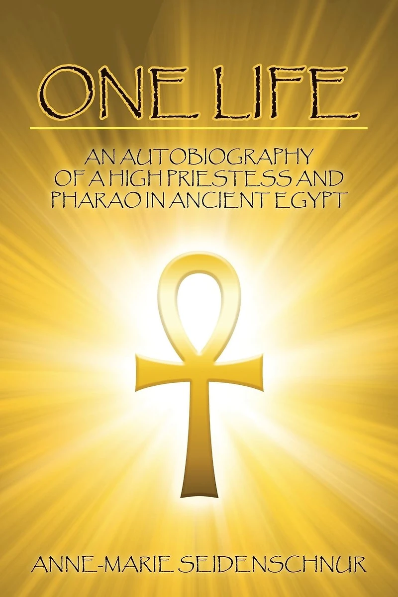 One Life: An Autobiography of a High Priestess and Pharao Ancient Egypt