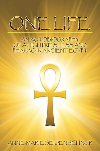 One Life: An Autobiography of a High Priestess and Pharao Ancient Egypt