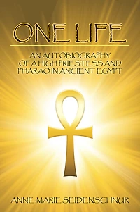 One Life: An Autobiography of a High Priestess and Pharao Ancient Egypt