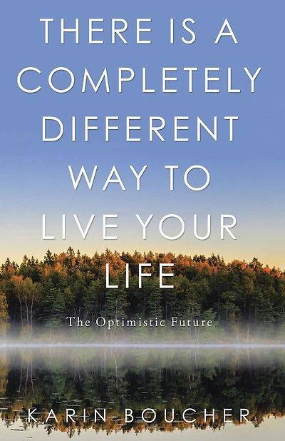 There Is a Completely Different Way to Live Your Life: The Optimistic Future